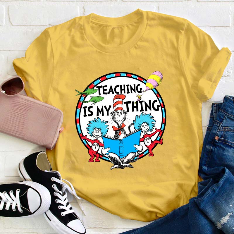 Teaching Is My Thing Teacher T-Shirt