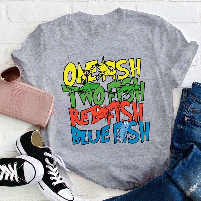 One Fish Two Fish Red Fish Blue Fish Teacher T-Shirt