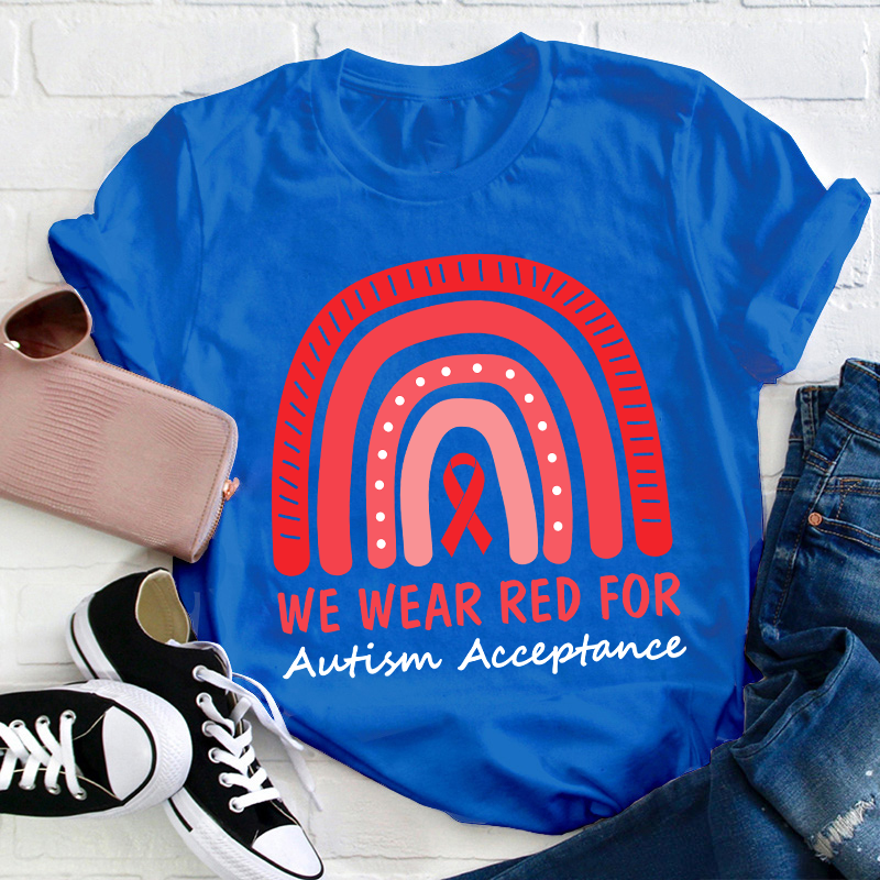 We Wear Red For Autism Acceptance Teacher T-Shirt