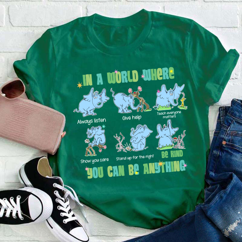 In A World Where You Can Be Anything Be Kind Show You Care Teacher T-Shirt