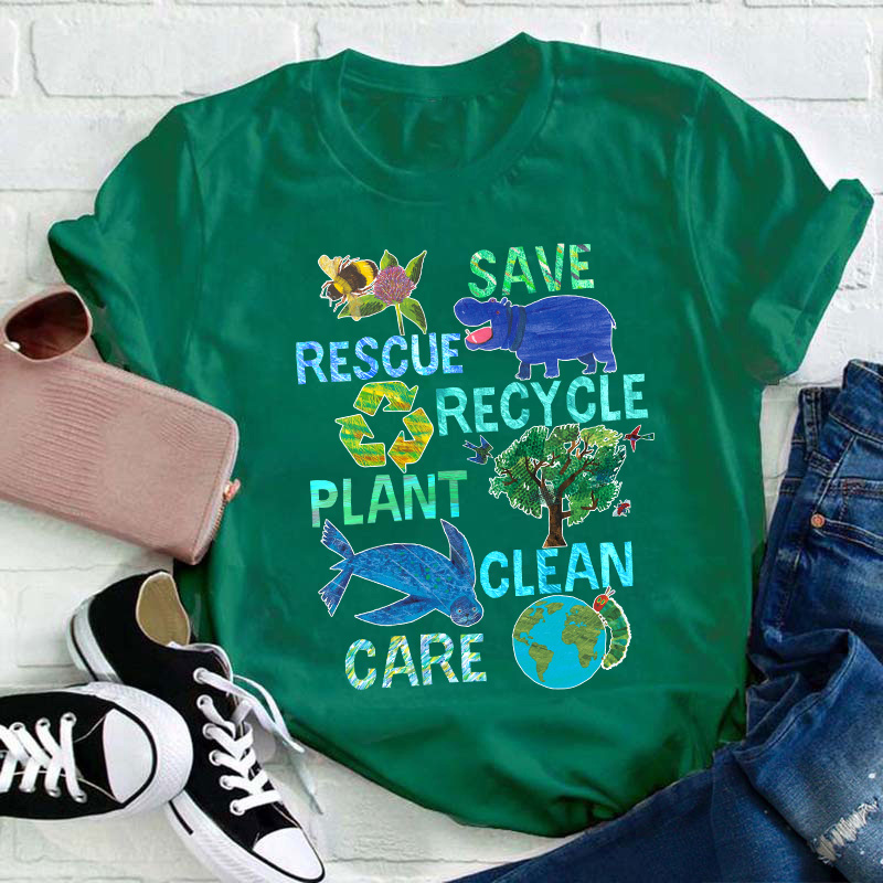 Save Rescue Recycle Plant Clean Care Teacher T-Shirt