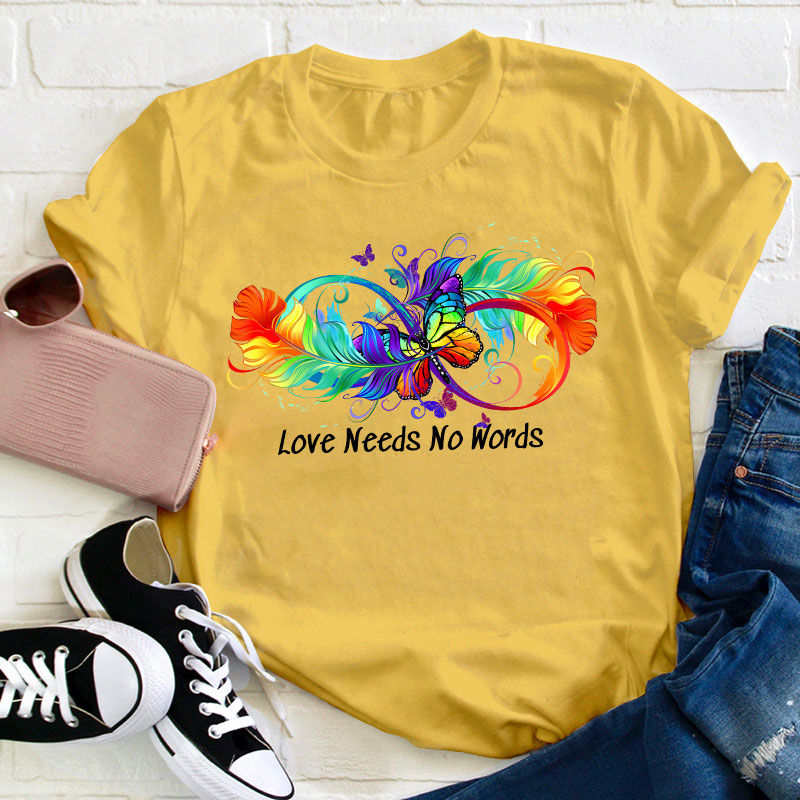 Autism Love Needs No Words Teacher T-Shirt