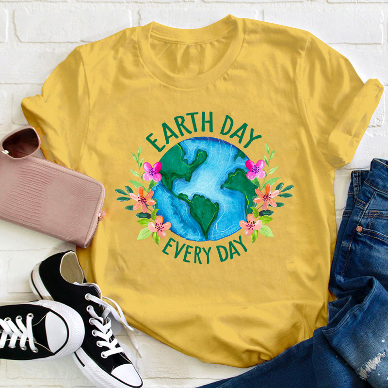 Earth Day Every Day Teacher T-Shirt