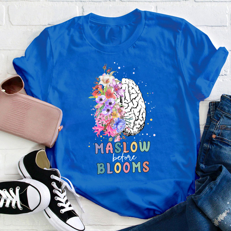 Maslow Before Bloom Teacher T-Shirt