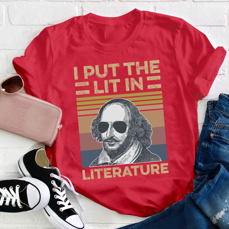 I Put The Lit In Literature Teacher T-Shirt