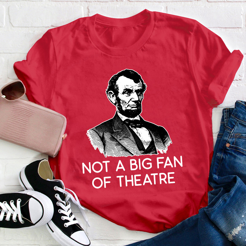Not A Big Fan Of Theater Teacher T-Shirt