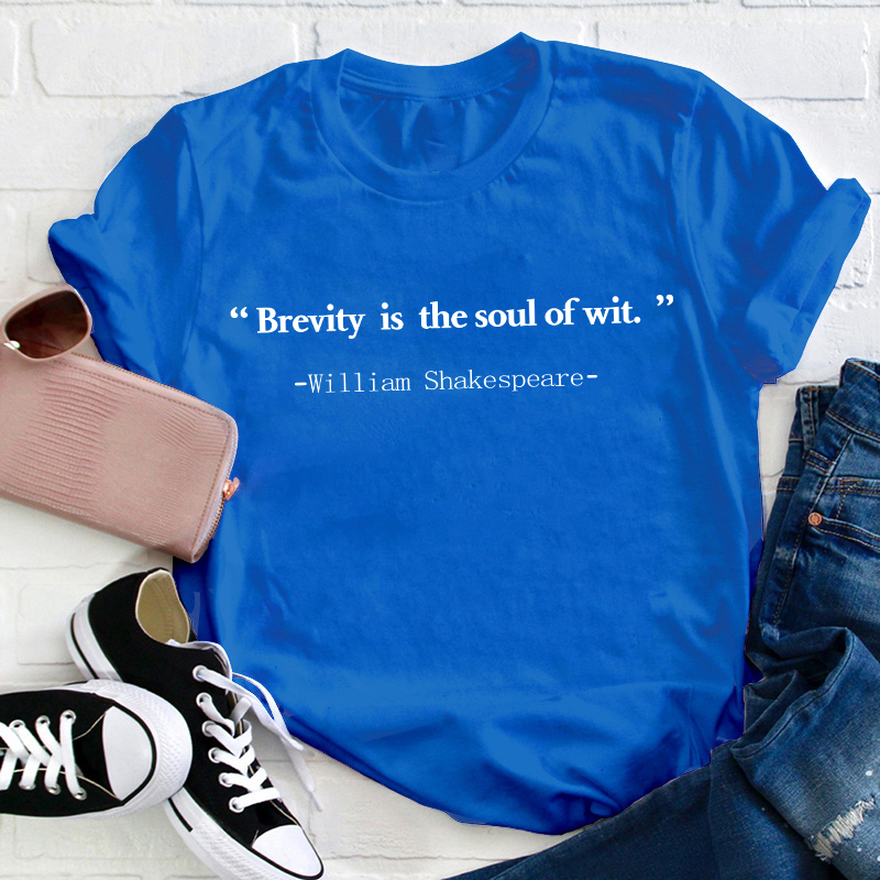 Brevity Is The Soul Of Wit Teacher T-Shirt