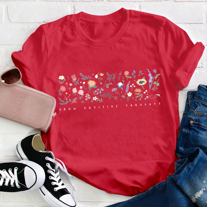 Wildflower Grow Positive Thoughts Teacher T-Shirt