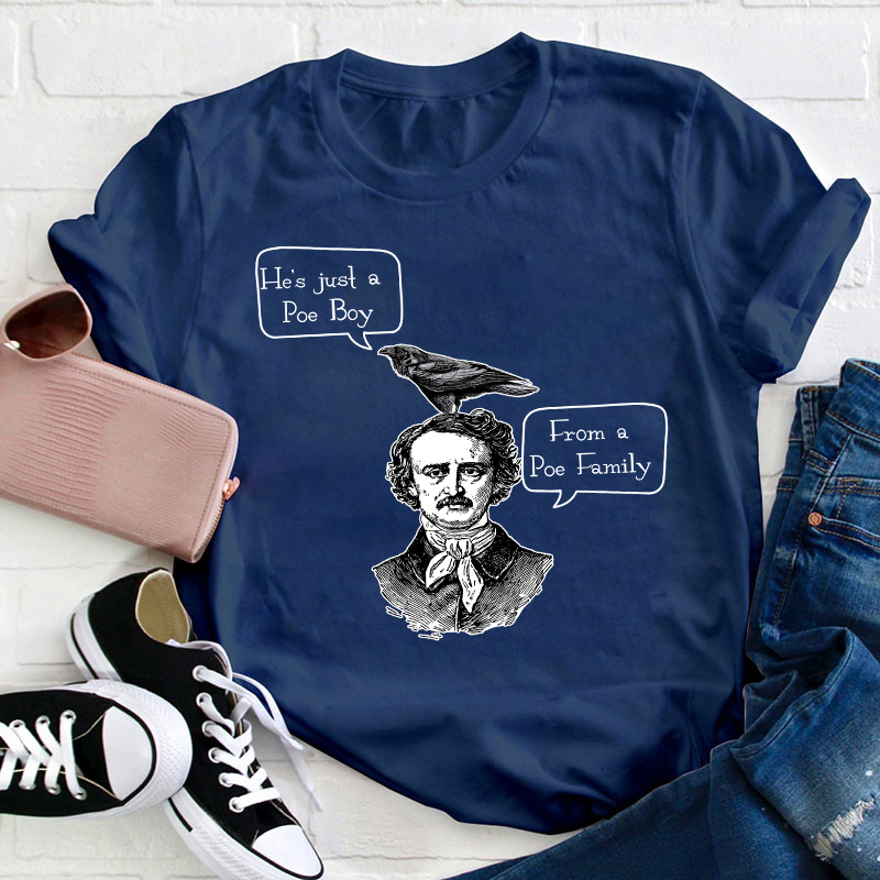 He's Just A Poe Boy From A Poe Family Teacher T-Shirt