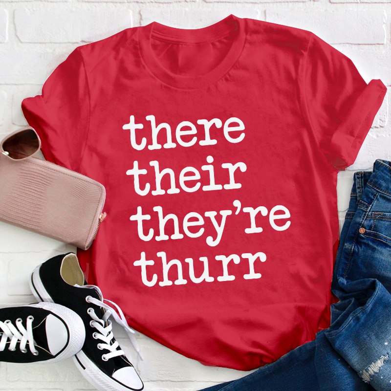 There Their They're Thurr Teacher T-Shirt