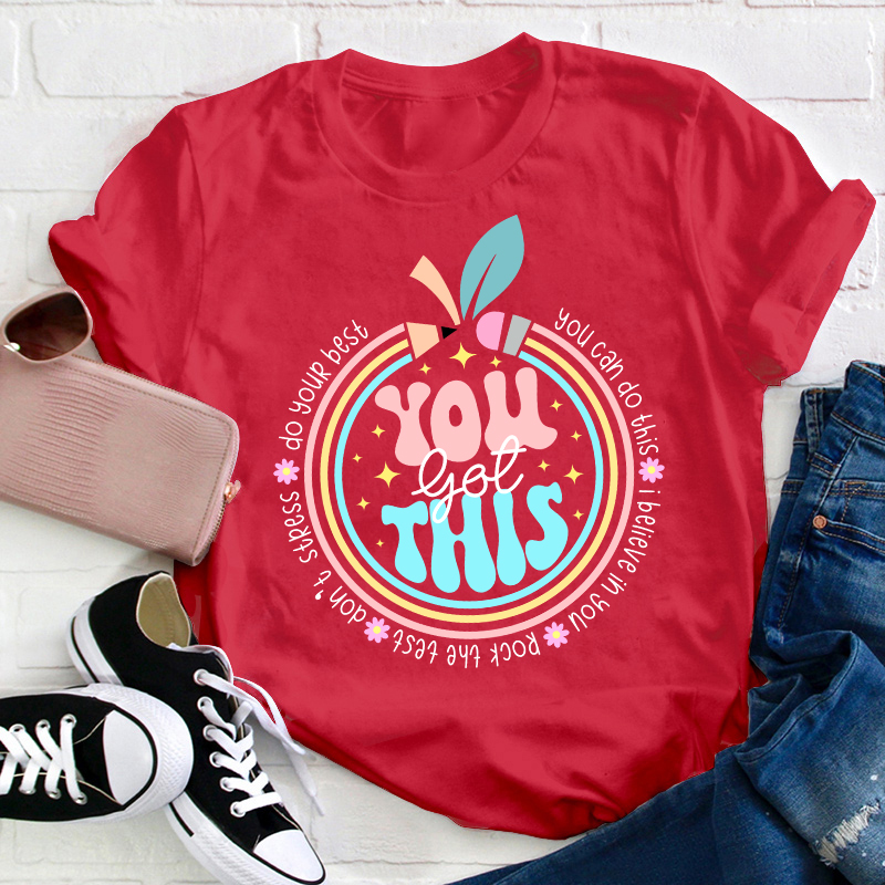 Trust Yourself You Got This Teacher T-Shirt