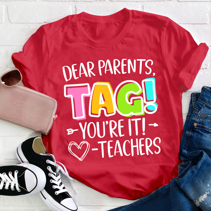Dear Parents Tag Teacher T-Shirt