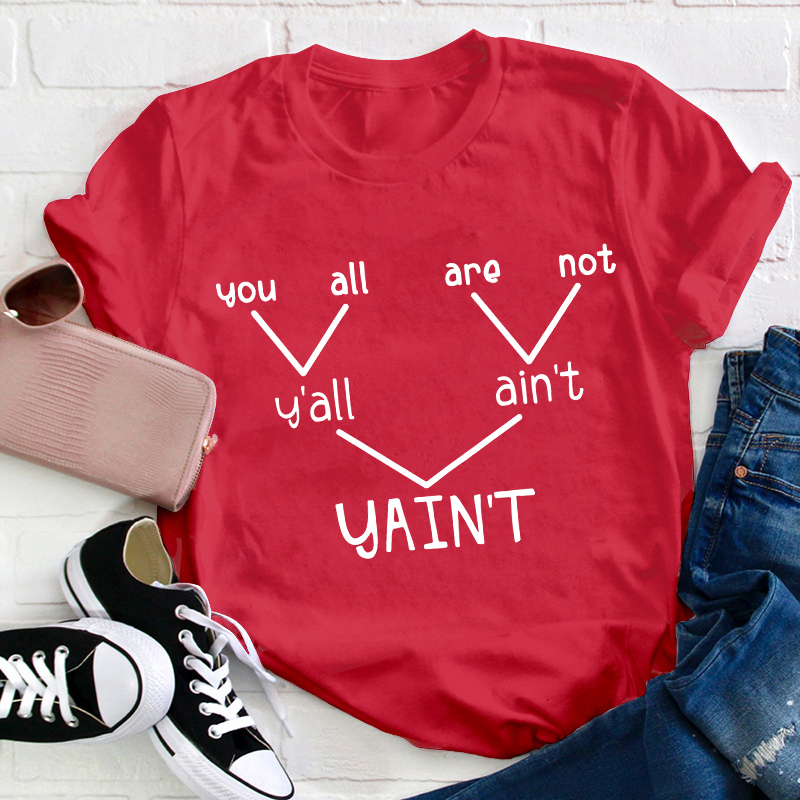 Y'all Ain't Yain't Funny Grammar Punctuation Teacher T-Shirt