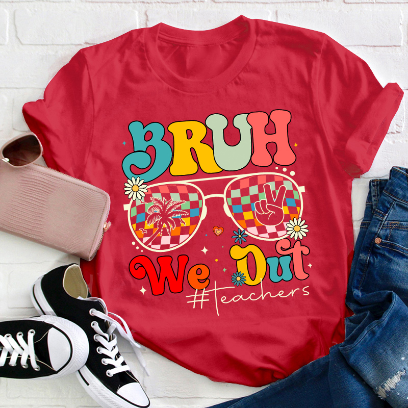 Bruh We Out Teachers Summer Teacher T-Shirt