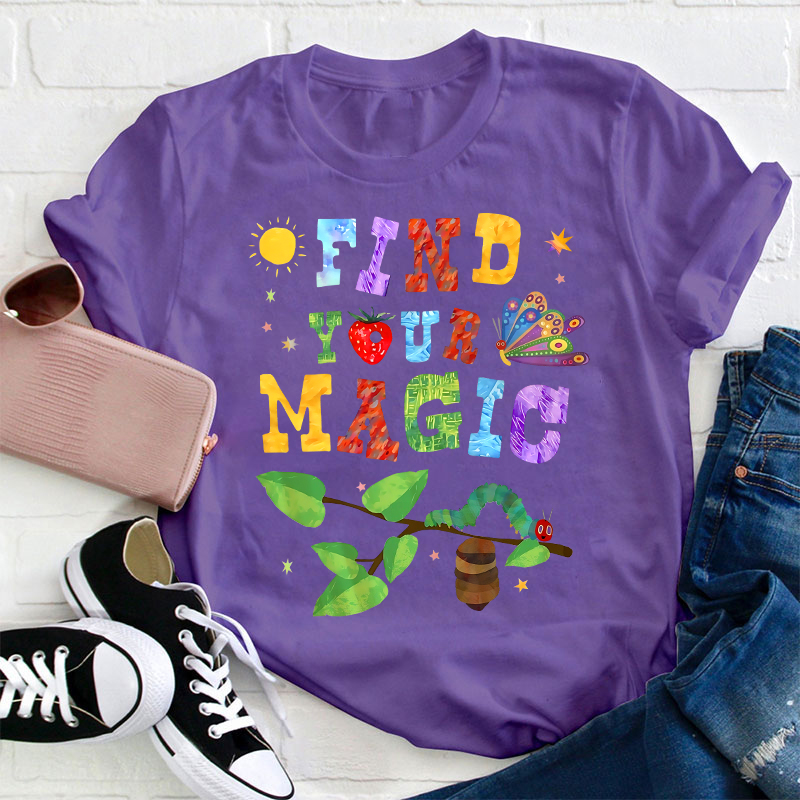 Find Your Magic The Very Hungry Caterpillar And Butterfly Teacher T-Shirt