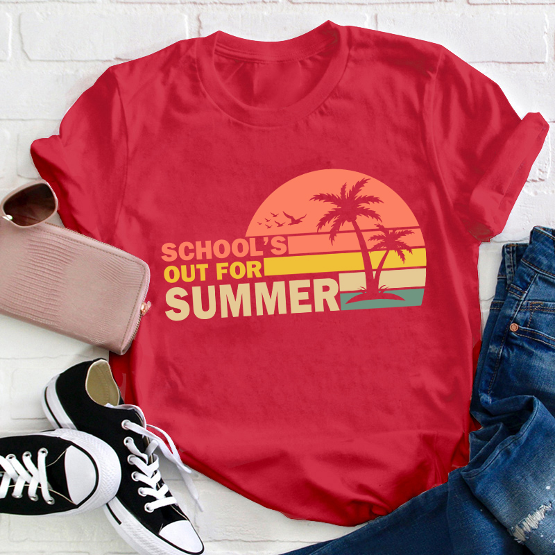 Summer Time School's Out For Summer Teacher T-Shirt