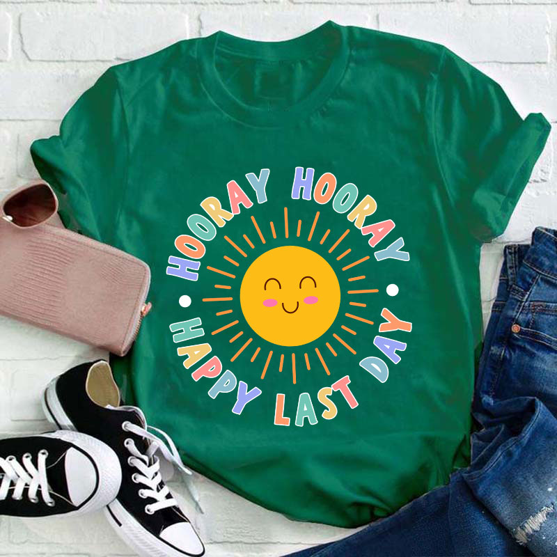 Hooray Hooray Happy Last Day Teacher T-Shirt