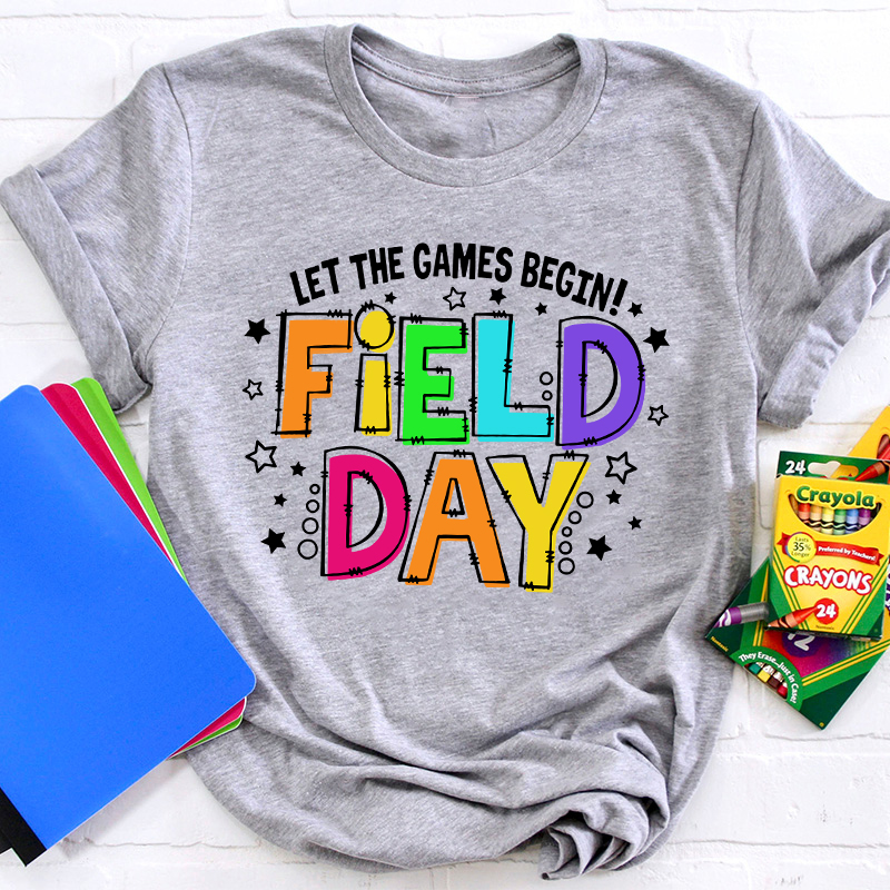 Let The Games Begin Field Day Teacher T-Shirt