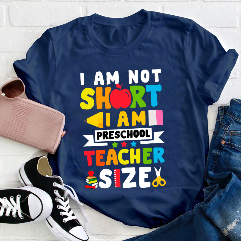 I'm Not Short Preschool Teacher T-Shirt