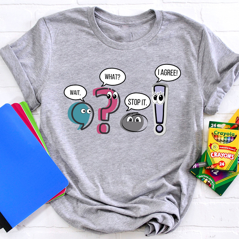 Grammar Wait What Stop It I Agree Teacher T-Shirt