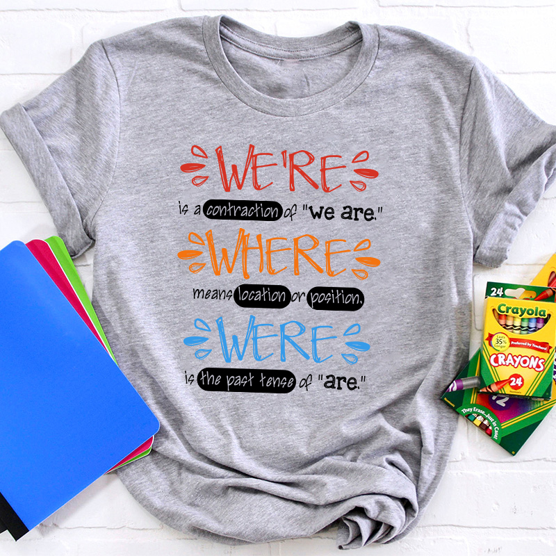 We're Is A Contraction Of We Are Teacher T-Shirt