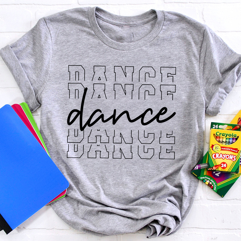 Dance Dance Dance Teacher T-Shirt