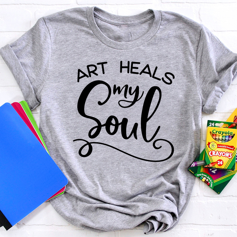 Art Heals My Soul Teacher T-Shirt