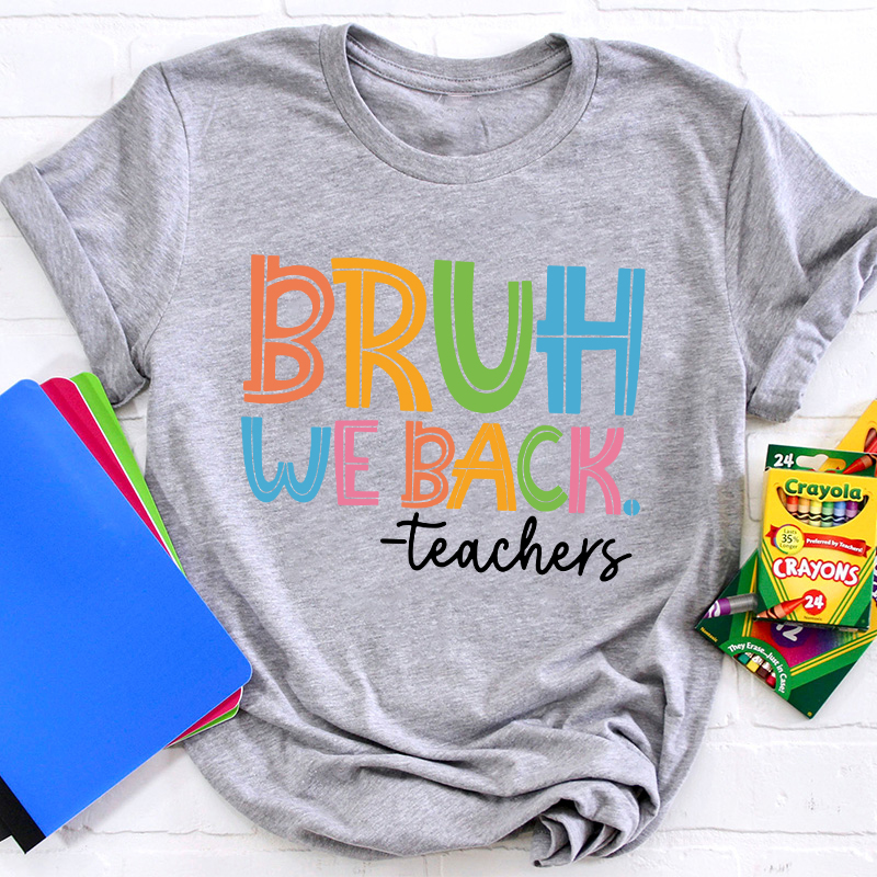 Personalized Bruh We Back Teacher T-Shirt