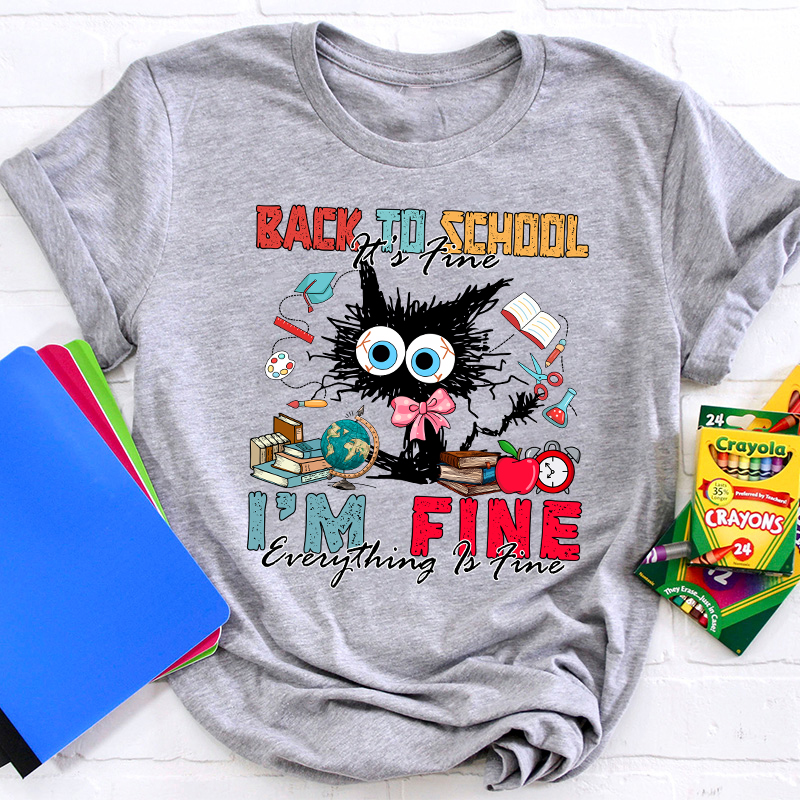 Back To School Everything Is Fine Teacher T-Shirt