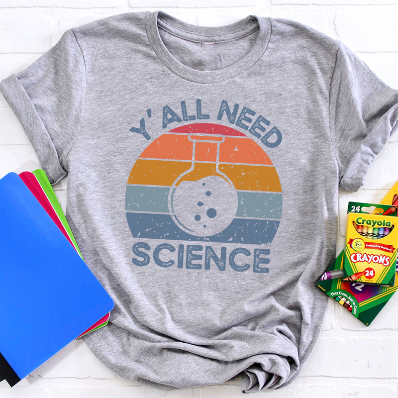 Y'all Need Science Bruh Teacher T-Shirt