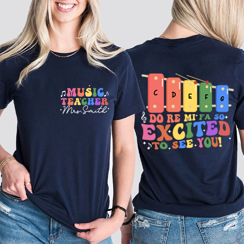 Personalized Funny Music So Excited To See You Teacher Two Sided T-Shirt