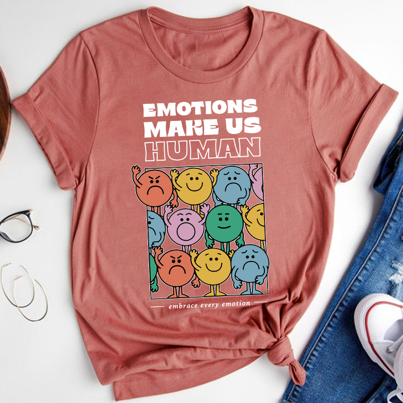 Emotions Make Us Human Embrace Every Emotion Teacher T-Shirt