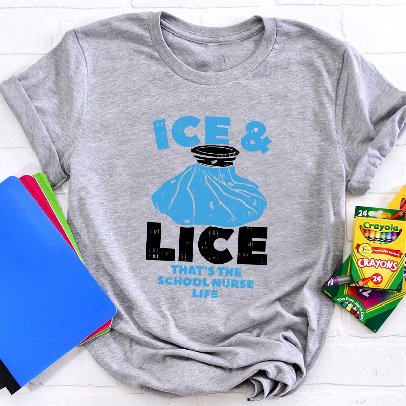 Ice And Lice That's The School Nurse Life T-Shirt
