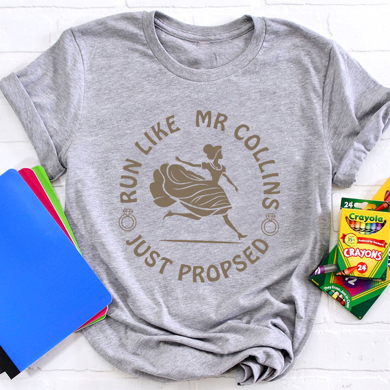 Come On Run Like Mr Collins Just Proposed Teacher T-Shirt