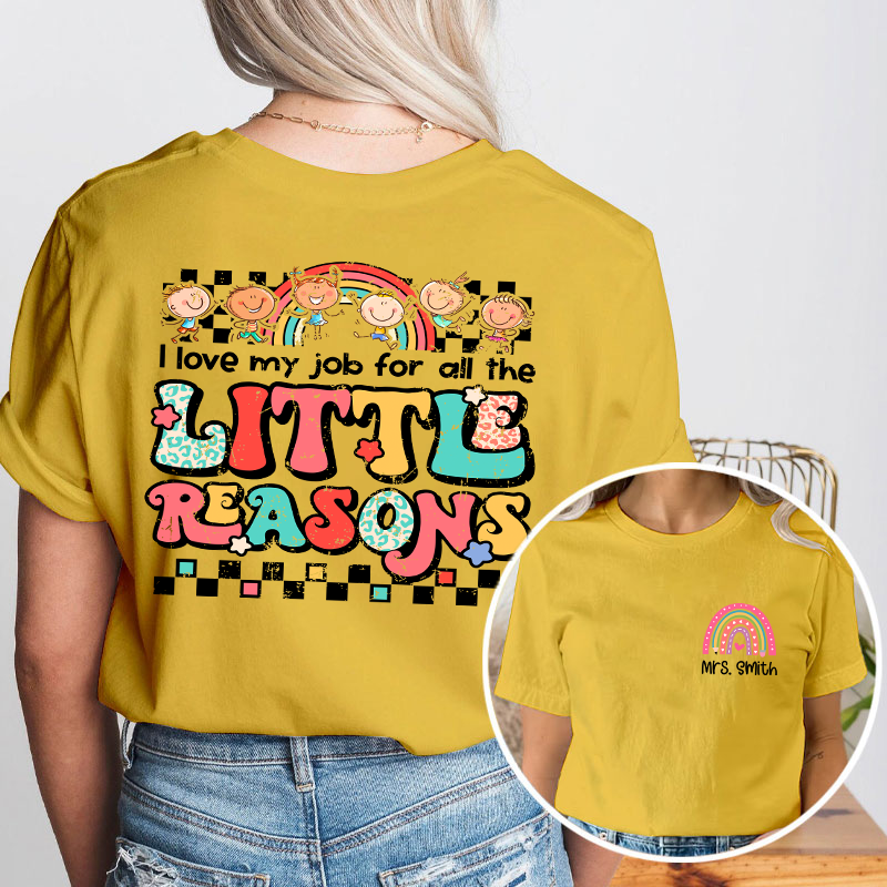 Personalized Teacher's Name Rainbow Icon I Love My Job For All The Little Reasons Teacher Two Sided T-Shirt