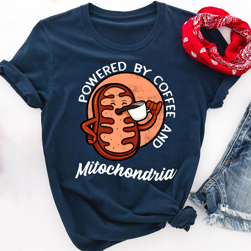 Powered By Coffee And Mitochondria Teacher T-Shirt