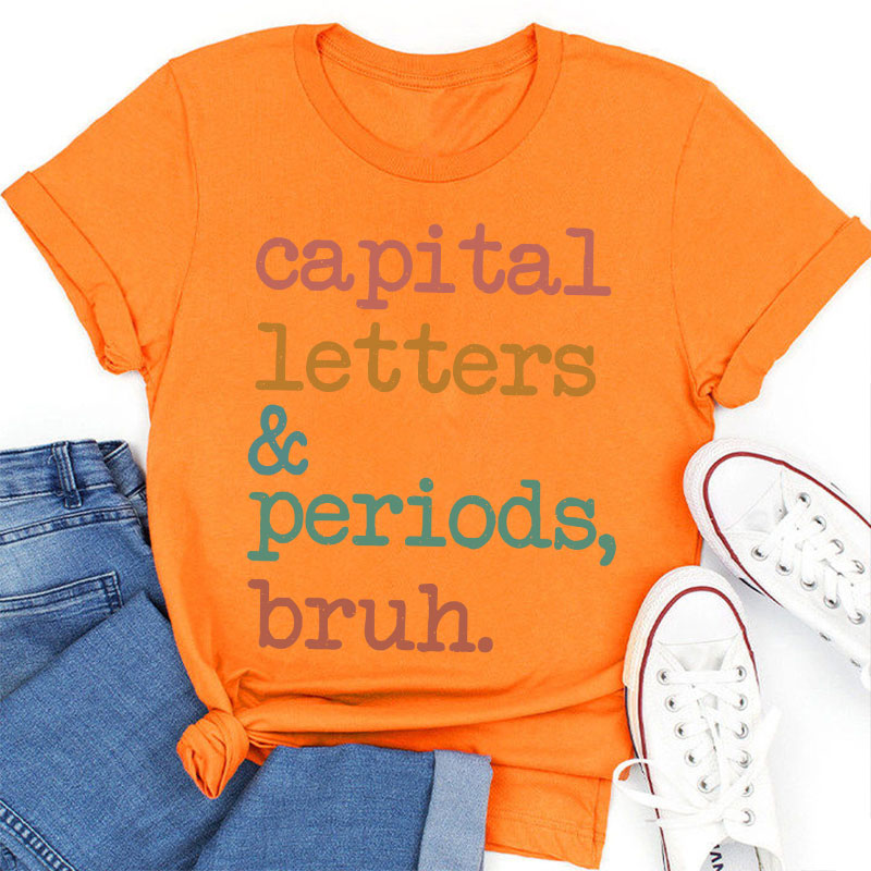 Capital Letters And Periods Bruh Funny Grammar Teacher T-Shirt