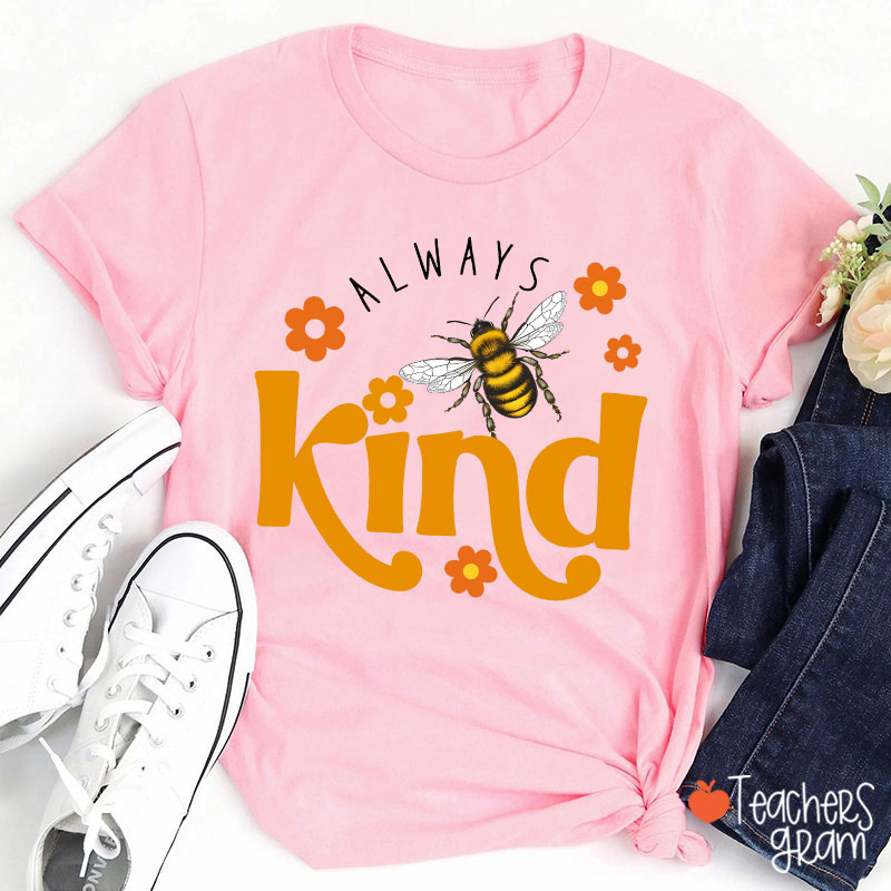 Always Bee Kind Teacher T-Shirt
