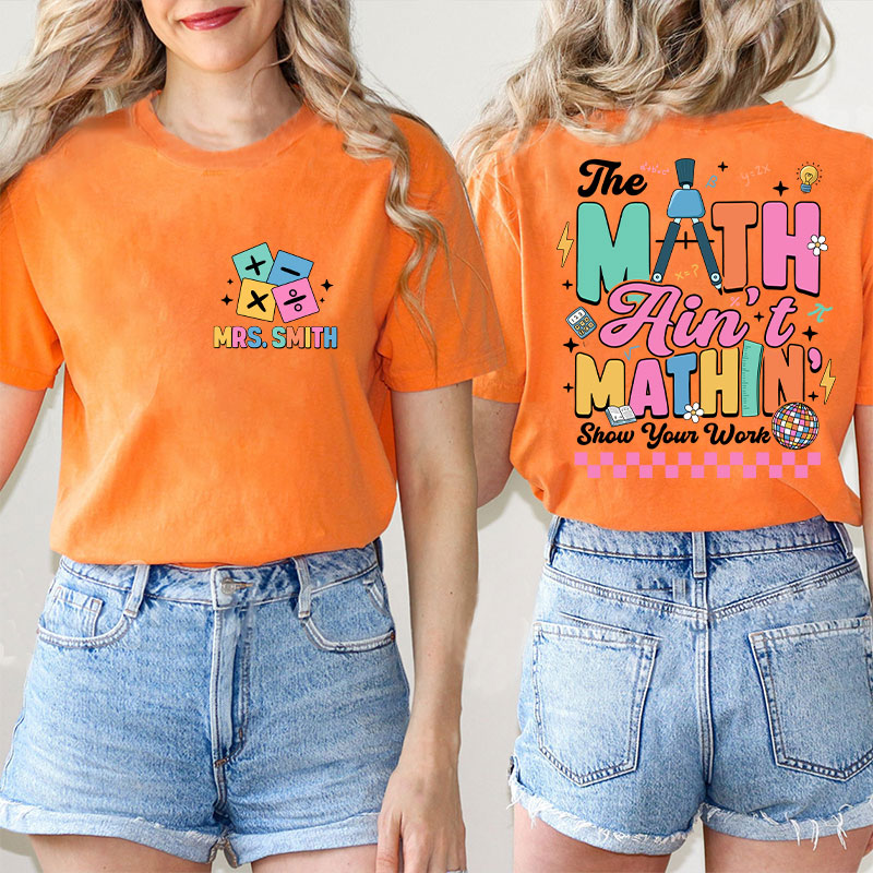 Personalized Name Math Ain't Mathin Teacher Two Sided T-Shirt