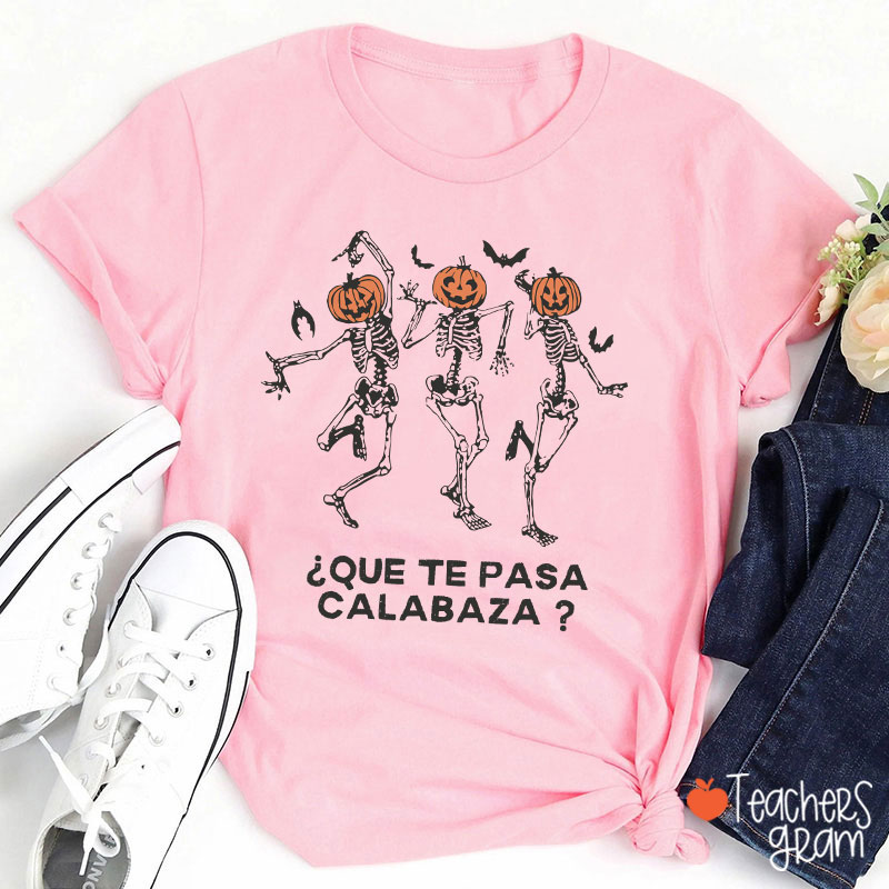 Que Te Pasa Calabaza Pumpkin Spanish Teacher T-Shirt