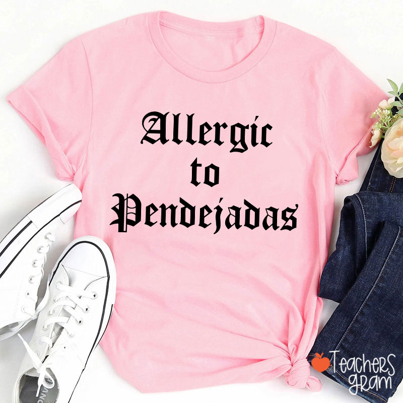 Allergic To Pendejadas Spanish Teacher T-Shirt