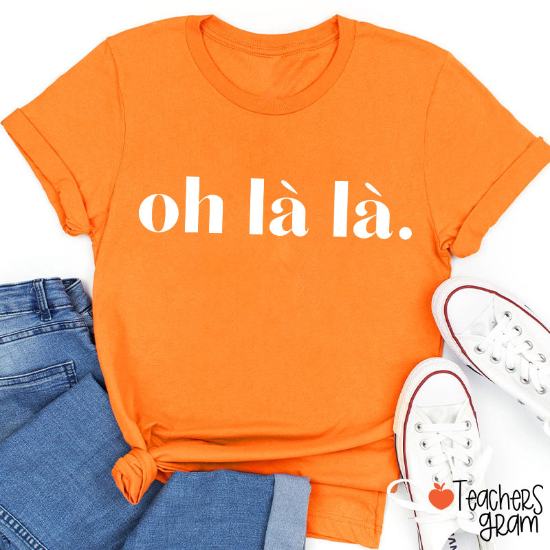 Oh Là Là French Teacher T-Shirt