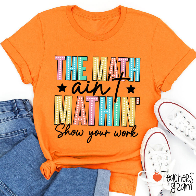 The Math Aint Mathin Light Strip Letter Design Teacher T-Shirt