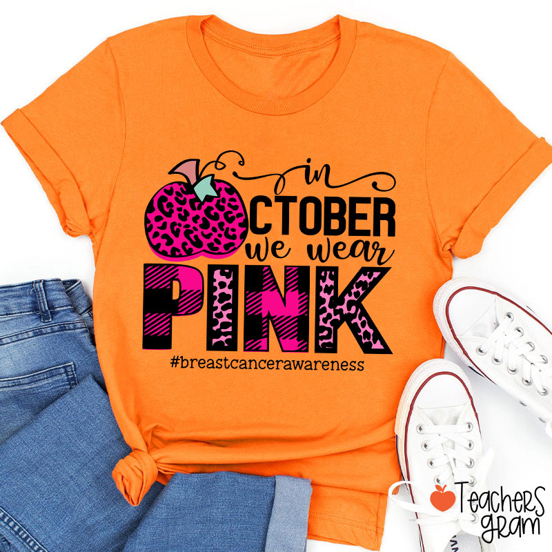 In October We Wear Pink Breast Cancer Awareness Teacher T-Shirt
