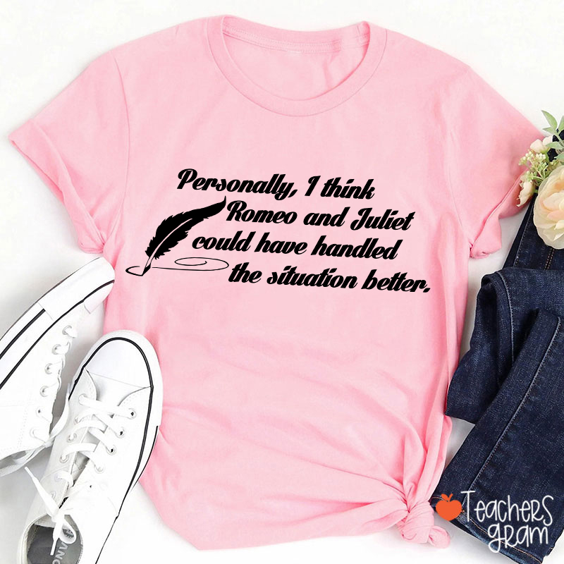 Funny Shakespeare I Think Romeo And Juliet Teacher T-Shirt