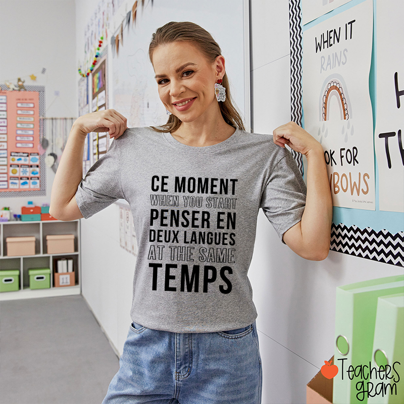 Ce Moment When You Start Penser En Deux Langues French Teacher T-Shirt