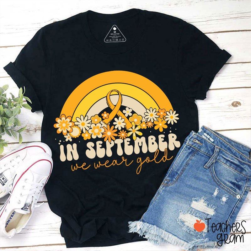 Gold Rainbow In September We Wear Gold Teacher T-Shirt