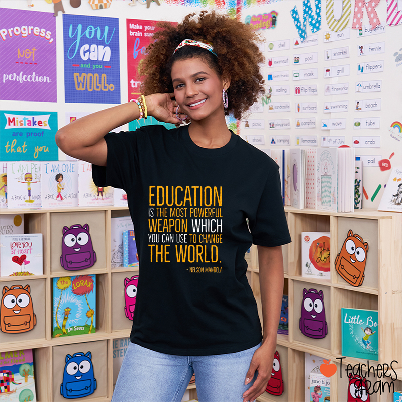 Education Is The Most Powerful Weapon Teacher T-Shirt