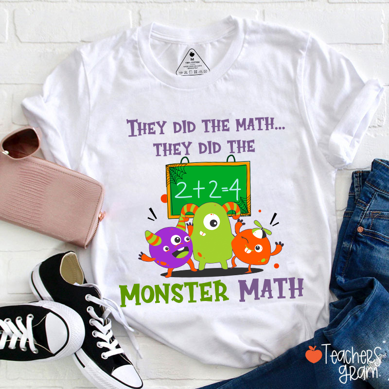 They Did The Math They Did The Monster Math Halloween Teacher T-Shirt