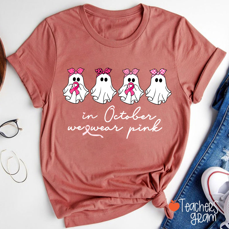 In October We Wear Pink Breast Cancer Teacher T-Shirt